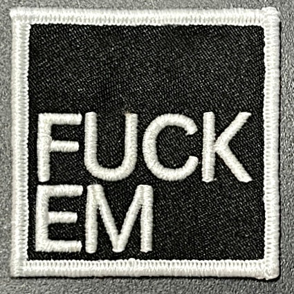 "FUCK EM" 2"x2"